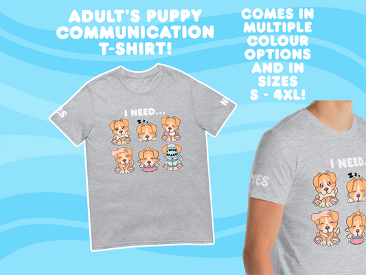 Puppy Needs Communication T-Shirt - Adult