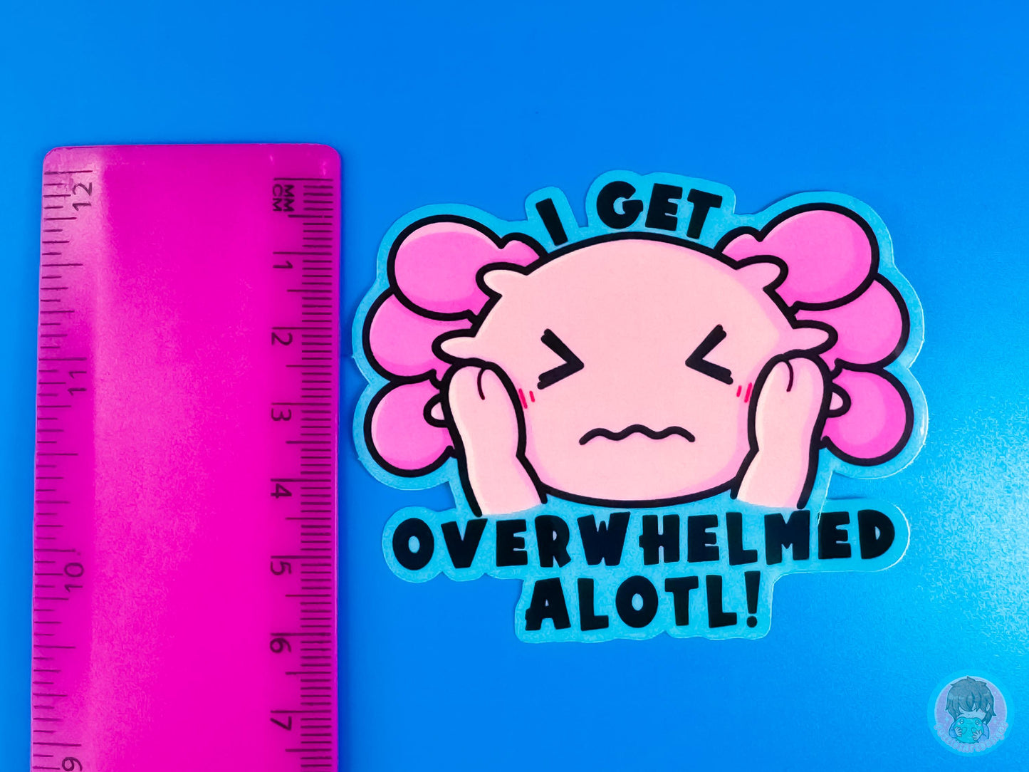 I Get Overwhelmed Alotl Axolotl Sticker