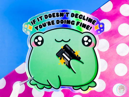 If It Doesn't Decline You're Doing Fine Holographic Frog Sticker