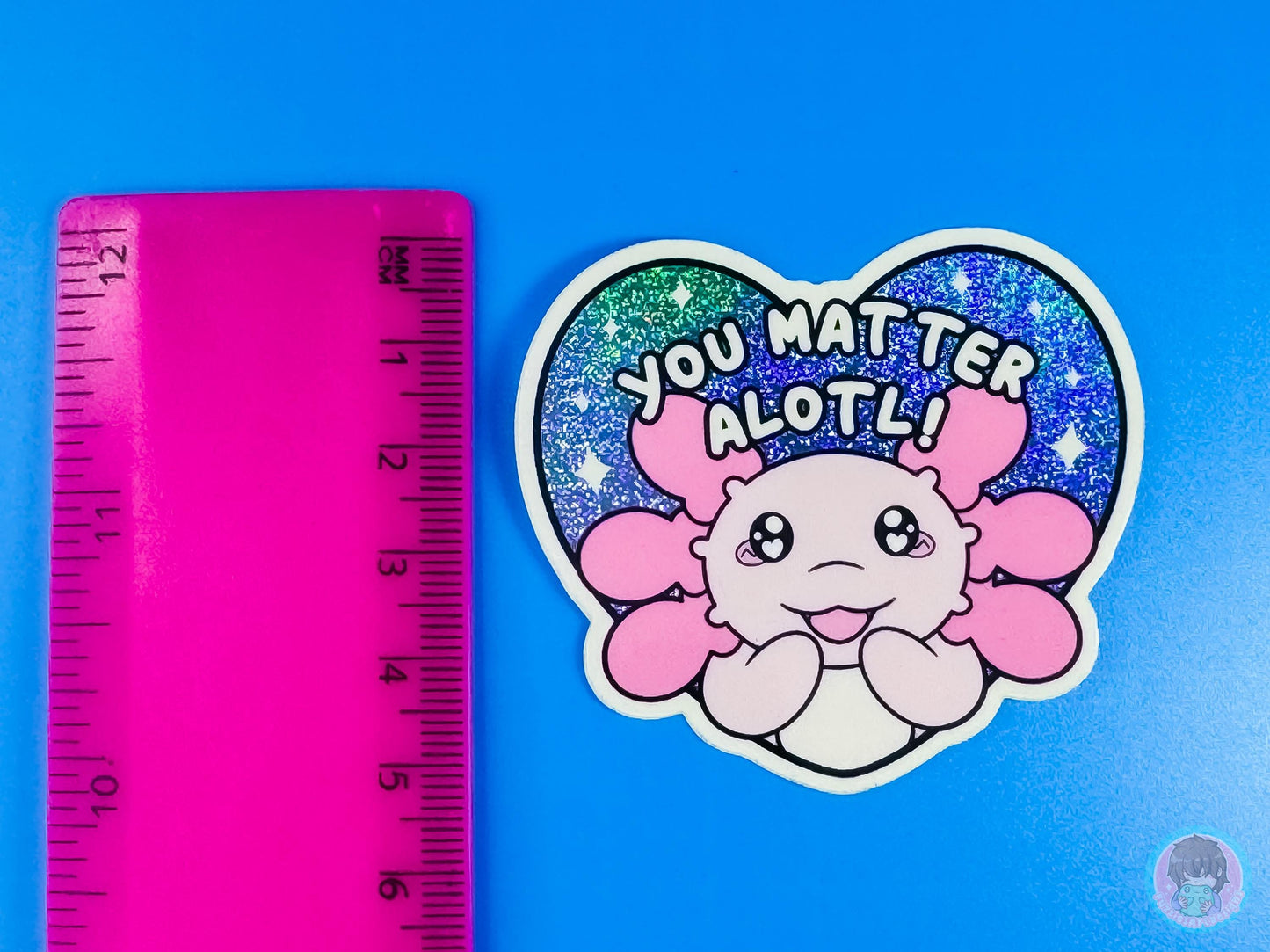 You Matter Alotl Glitter Holographic Axolotl Sticker