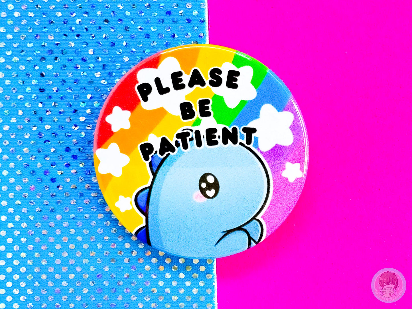 Be Patient Pin Button Badge