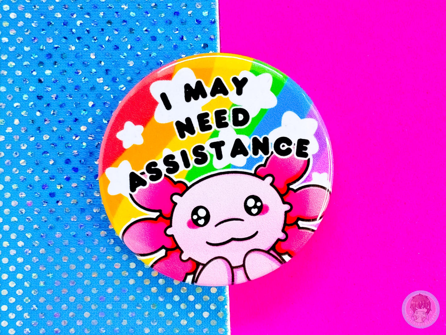 I May Need Assistance Pin Button Badge