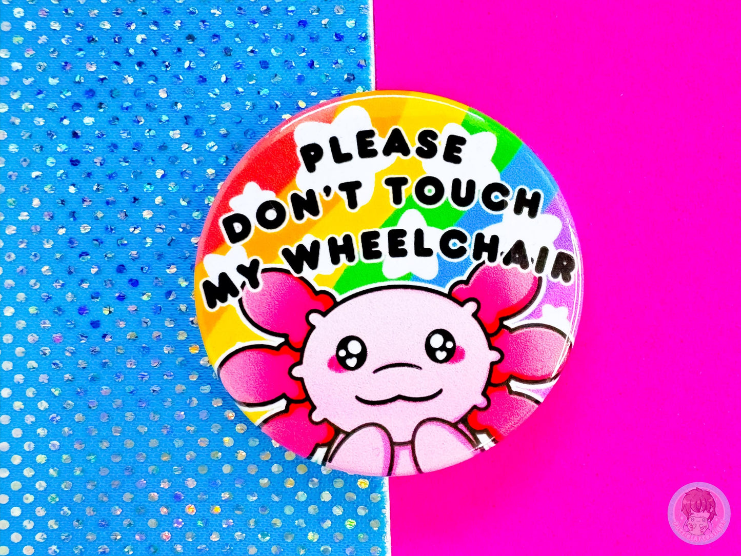 Please Don't Touch My Wheelchair Pin Button Badge