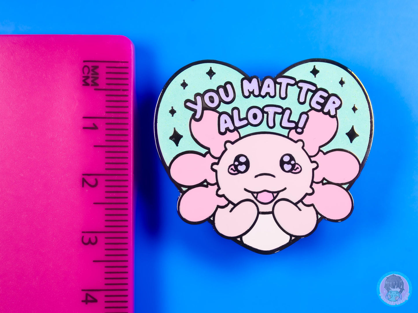 You Matter Alotl Axolotl Glitter Pi