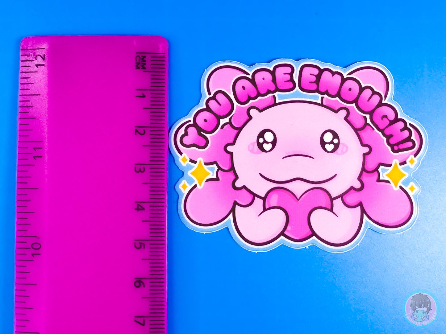 You Are Enough Axolotl Sticker