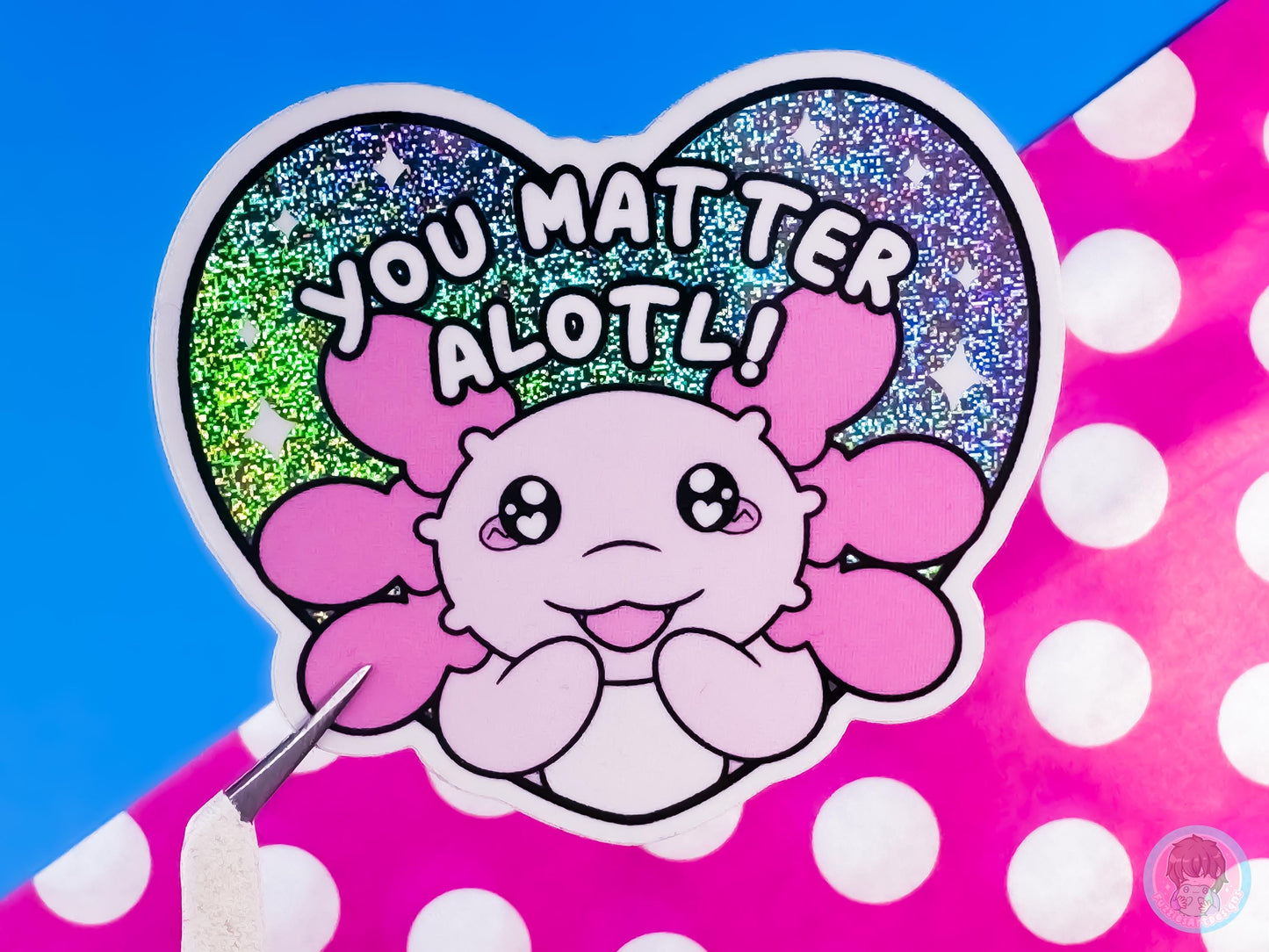 You Matter Alotl Glitter Holographic Axolotl Sticker