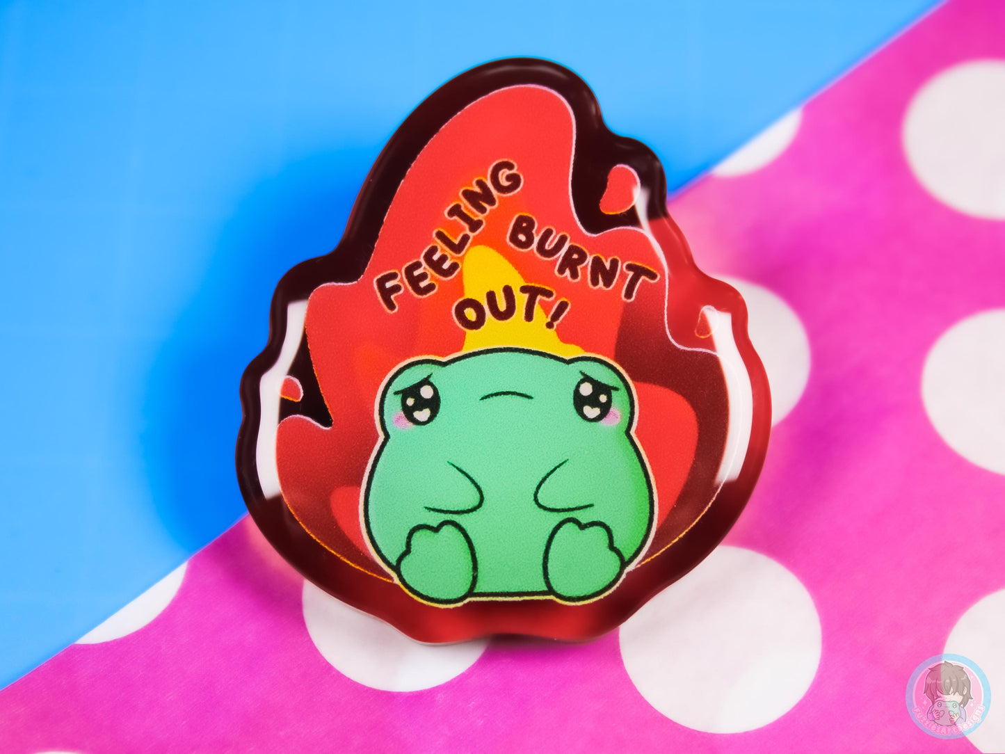 Feeling Burnt Out Acrylic Pin