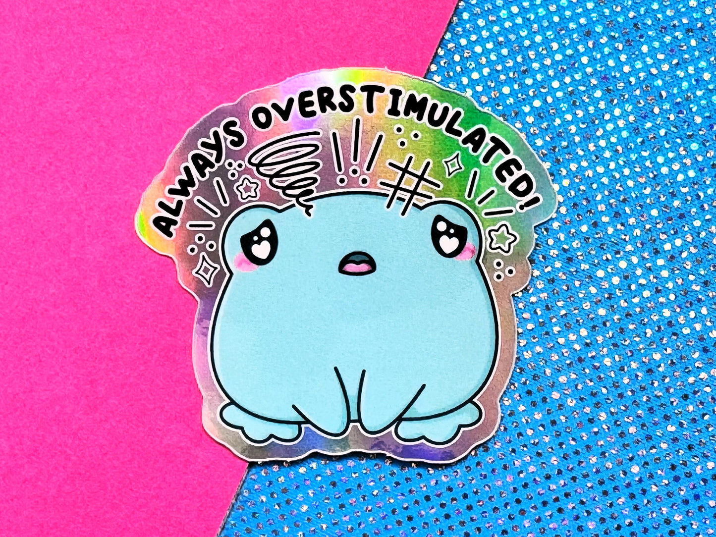 Always Overstimulated Holographic Frog Sticker