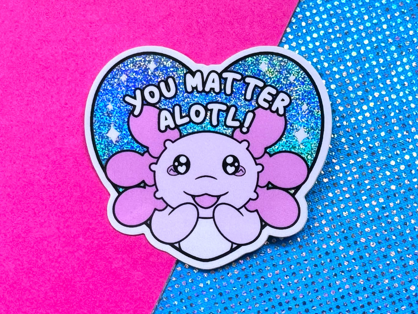 You Matter Alotl Holographic Sticker