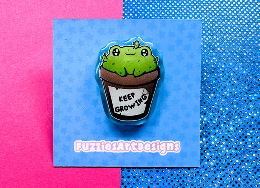 Keep Growing Acrylic Pin