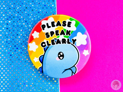 Please Speak Clearly Pin Button Badge