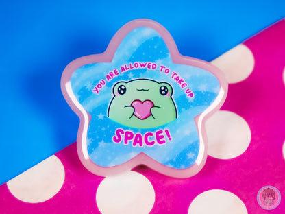 You Are Allowed To Take Up Space Frog Pin