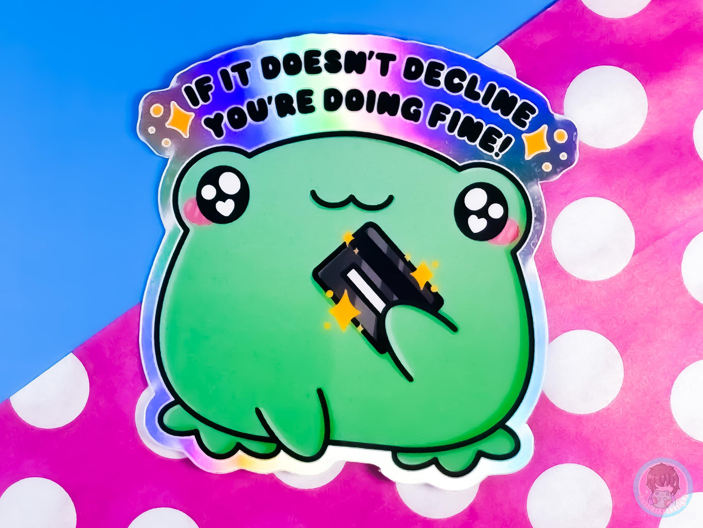 If It Doesn't Decline You're Doing Fine Holographic Frog Sticker