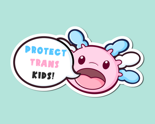 Protect Trans Kids Axolotl Sticker