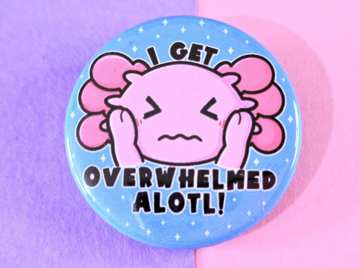 Overwhelmed Alotl Axolotl Badge