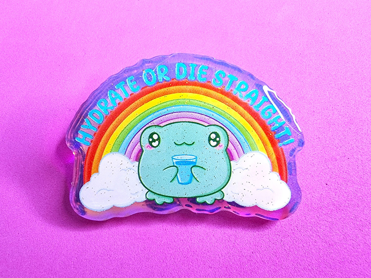 Hydrate Or Die Straight Frog Acrylic Pin